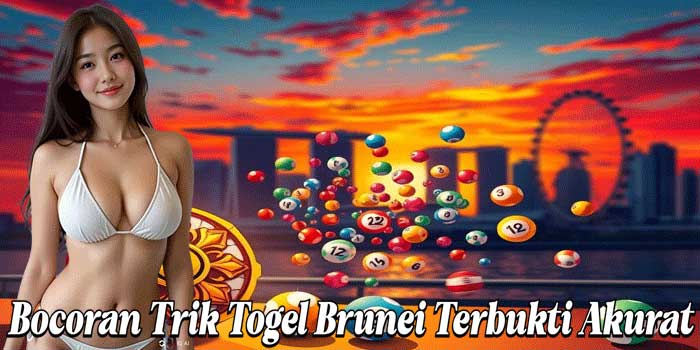 Bocoran Trik Togel Brunei Terbukti Akurat