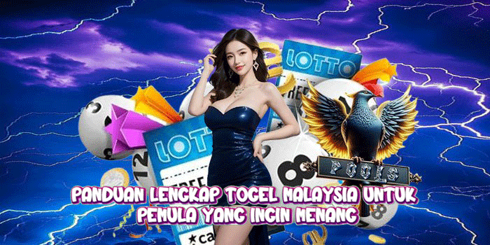 Panduan Lengkap Togel Malaysia untuk Pemula yang Ingin Menang