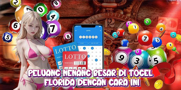 Peluang Menang Besar di Togel Florida dengan Cara Ini