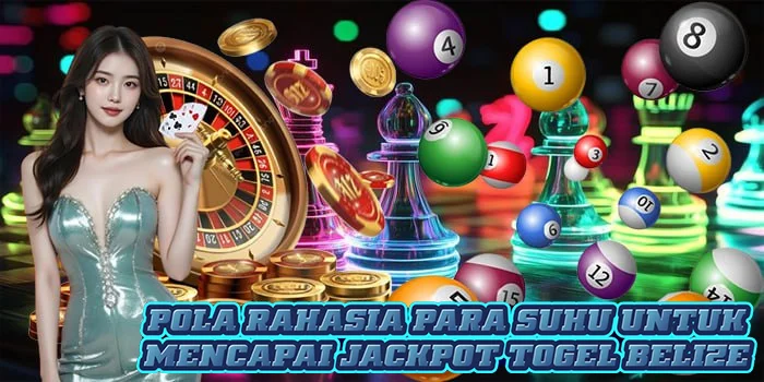 Pola Rahasia Para Suhu Untuk Mencapai Jackpot Togel Belize