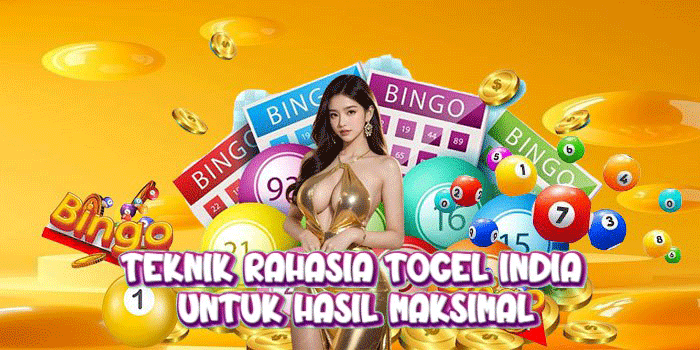 Teknik Rahasia Togel India untuk Hasil Maksimal