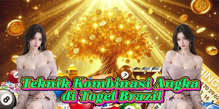 Teknik Kombinasi Angka di Togel Brazil
