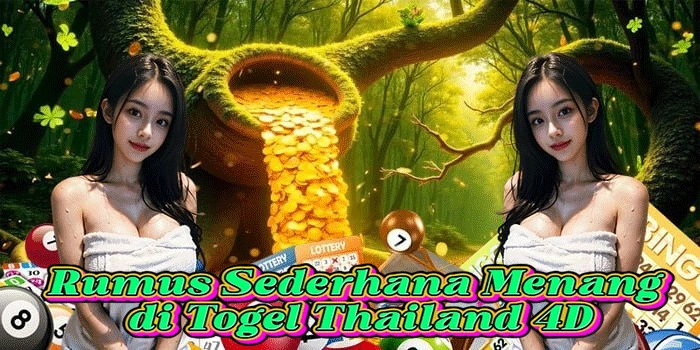 Rumus Sederhana Menang di Togel Thailand 4D
