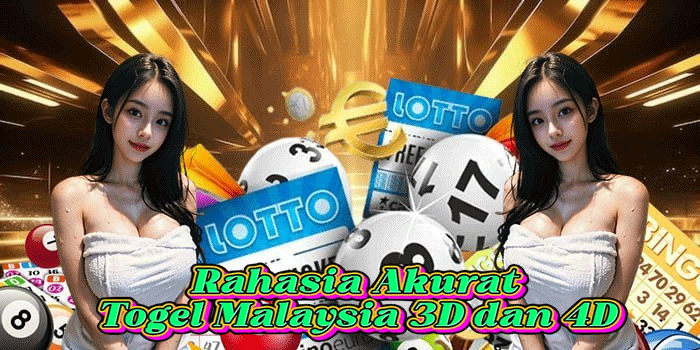 Rahasia Akurat Togel Malaysia 3D dan 4D