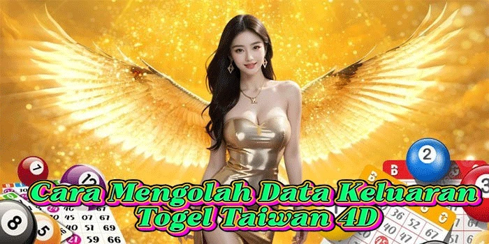 Cara Mengolah Data Keluaran Togel Taiwan 4D