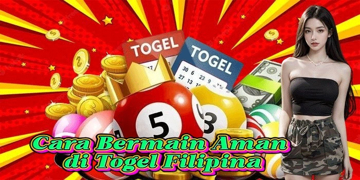 Cara Bermain Aman di Togel Filipina